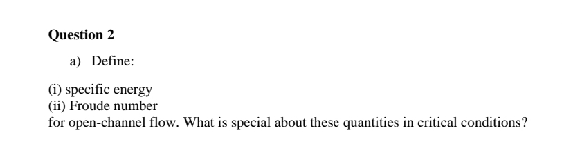 Question 2 a ) Define: ( i ) specific energy ( ii