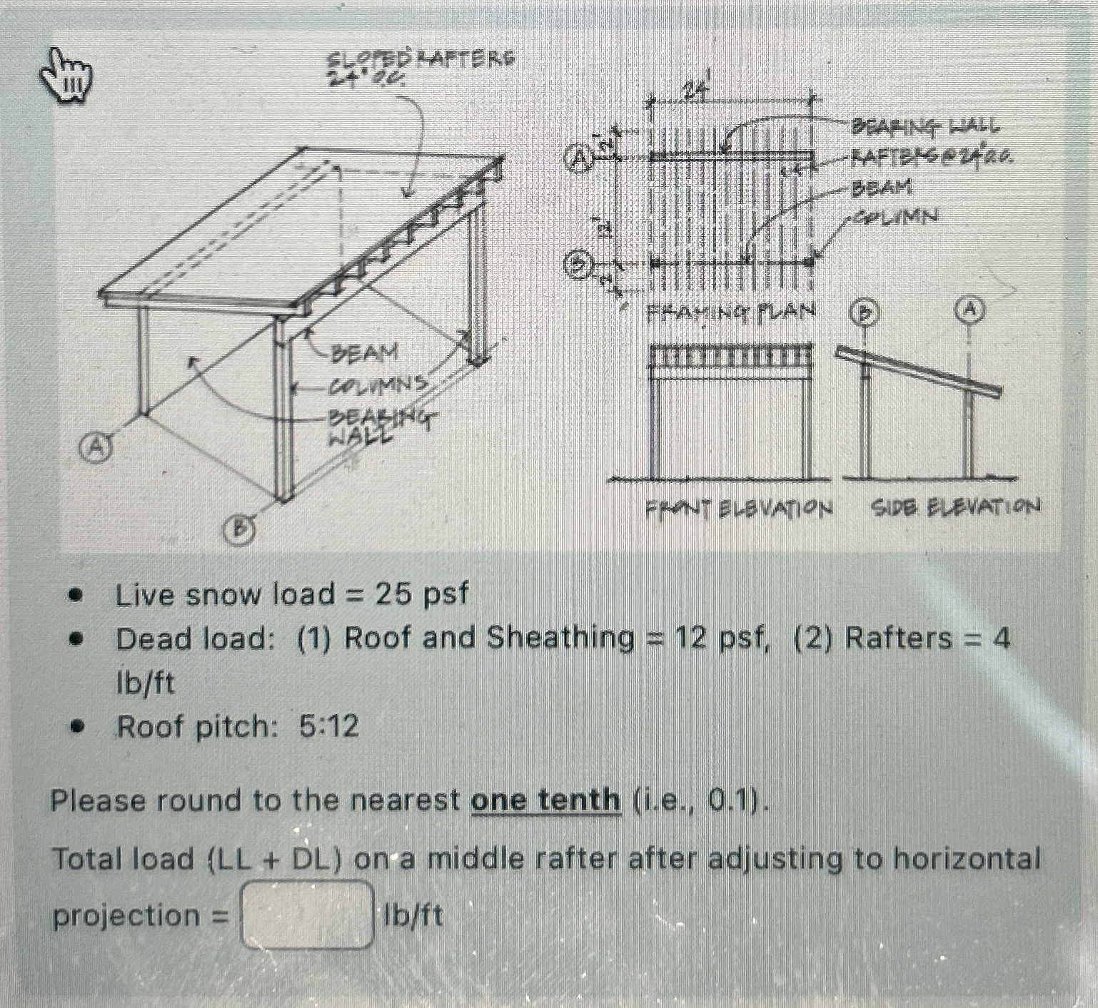 Live snow load = 2 5 psf Dead load: ( 1 ) Roof