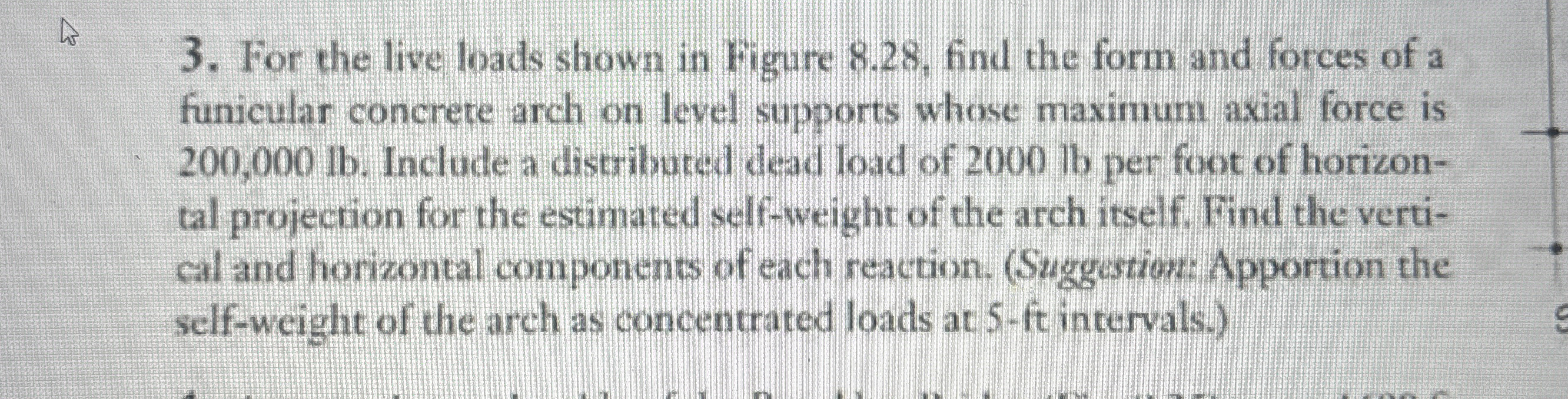 For the live loads shown in Figure 8 . 2 8 , find