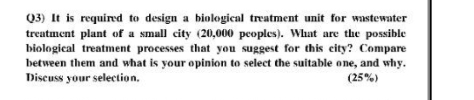 Q 3 ) It is required to design a biological