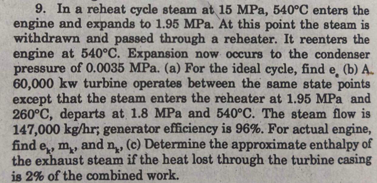 In a reheat cycle steam at 1 5 MPa, 5 4 0 C