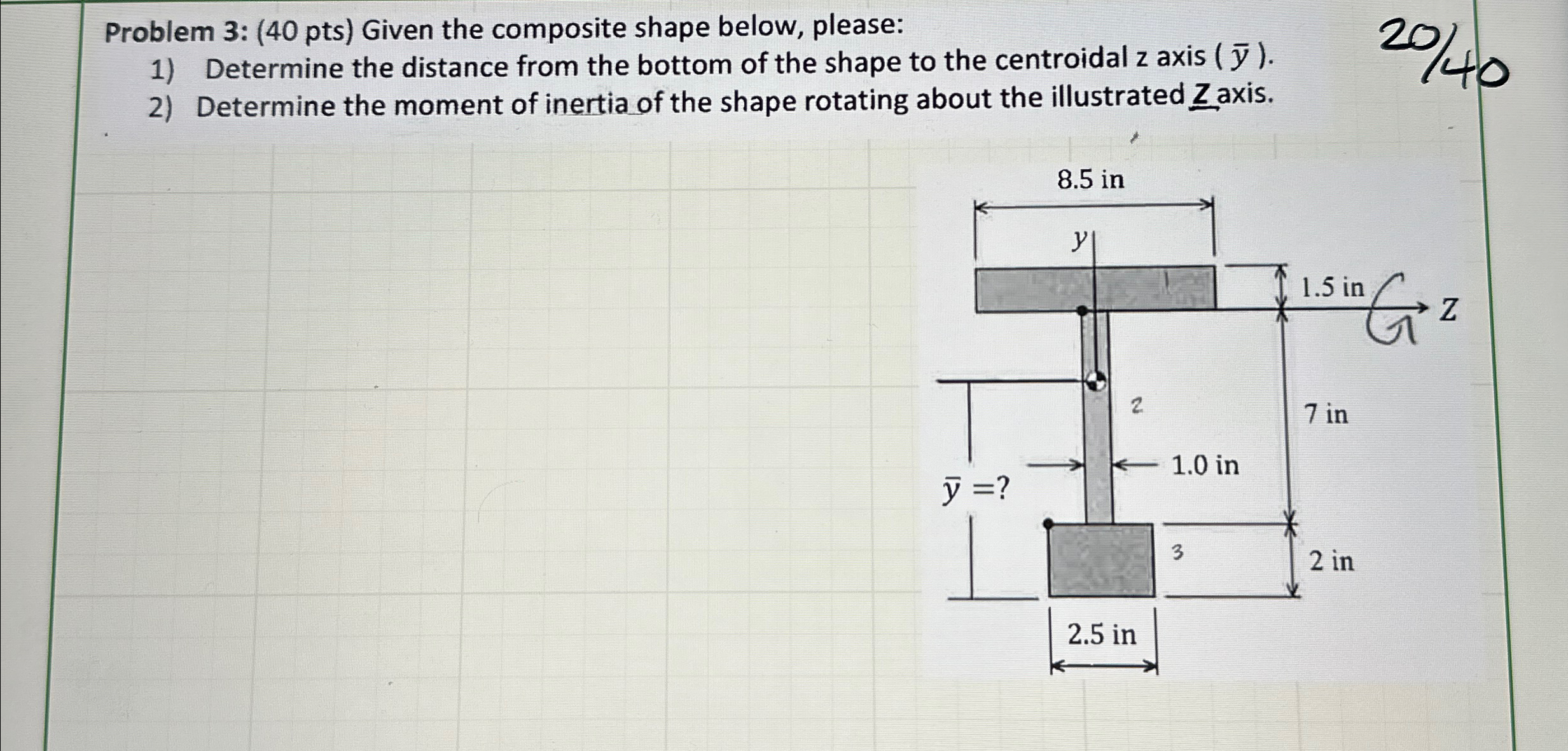 Problem 3 : ( 4 0 pts ) Given the composite shape