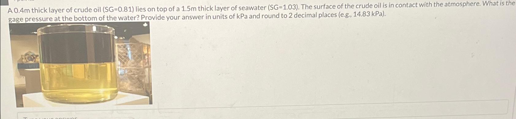 1 . The U - tube manometer is connected to water