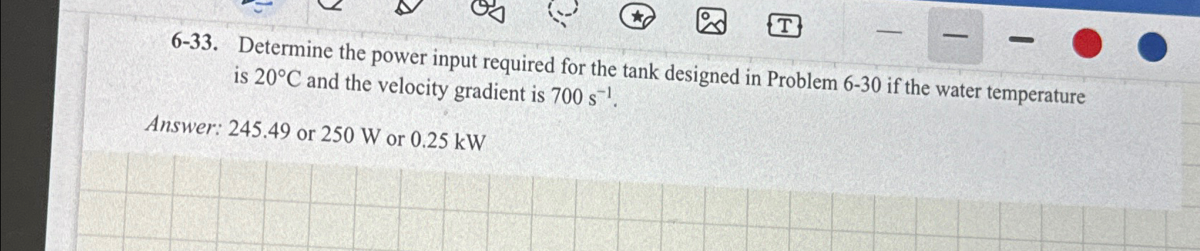 6 - 3 3 . Determine the power input required for