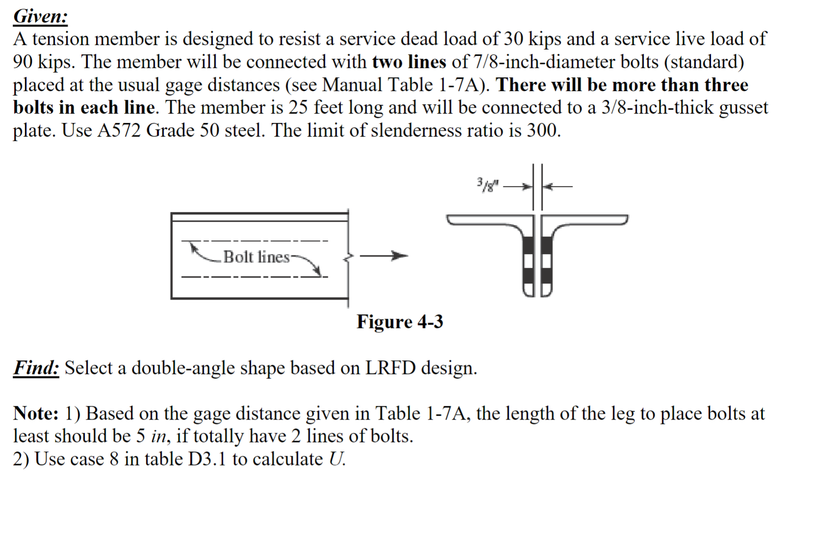 Given: A tension member is designed to resist a