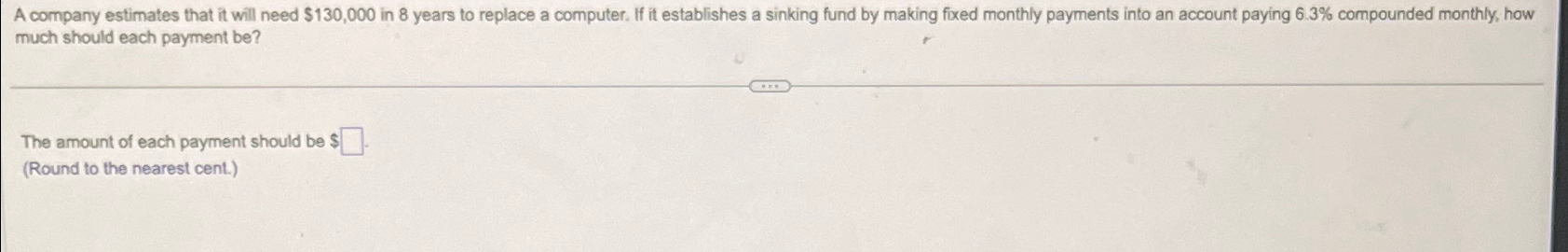 A company estimates that it will need $ 1 3 0 , 0