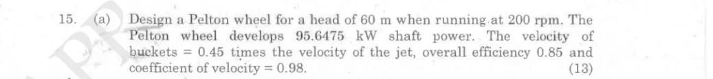 ( a ) Design a Pelton wheel for a head of 6 0 m