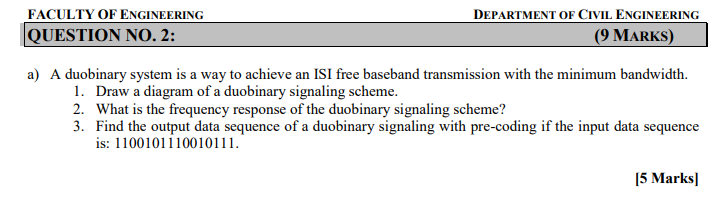QUESTION NO . 2 : a ) A duobinary system is a way