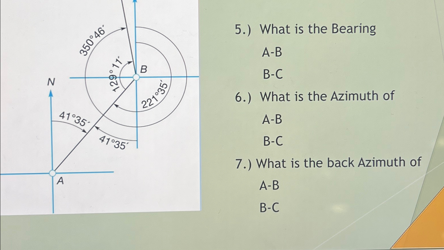 5 . ) What is the Bearing A - B B - C 6 . ) What