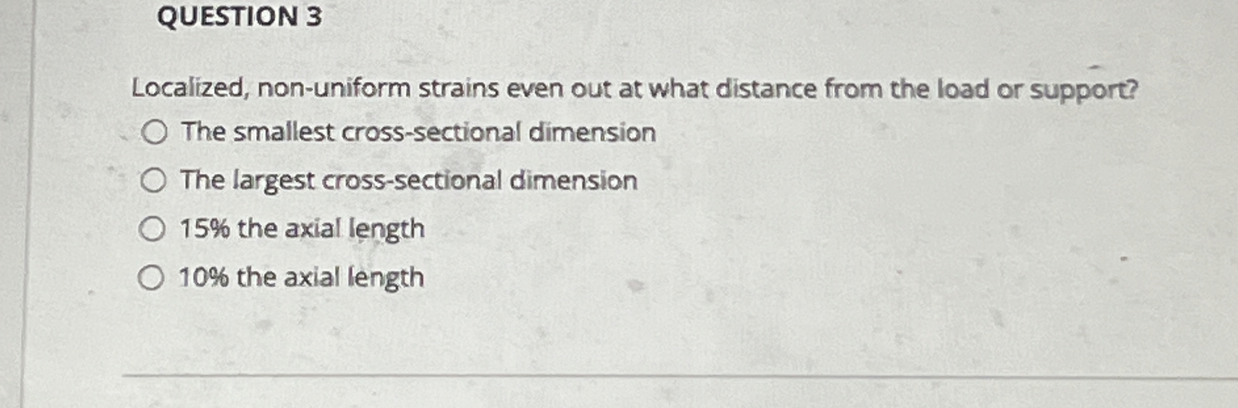 QUESTION 3 Localized, non - uniform strains even