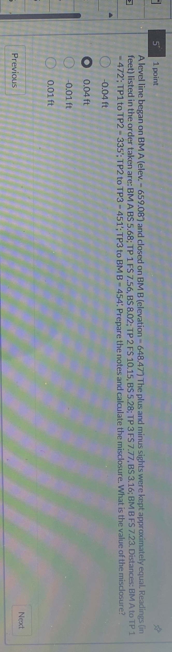 1 point A level line began on BM A ( elev . = 6 5