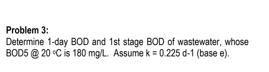 Problem 3 : Determine 1 - day BOD and 1 st stage