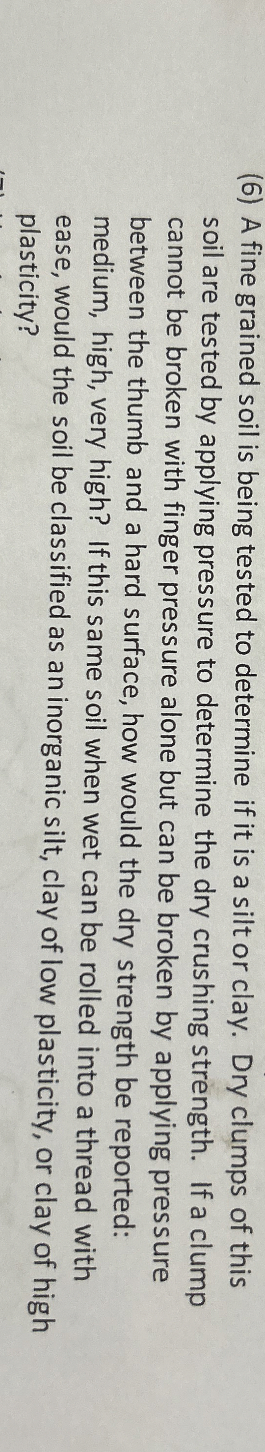 ( 6 ) A fine grained soil is being tested to
