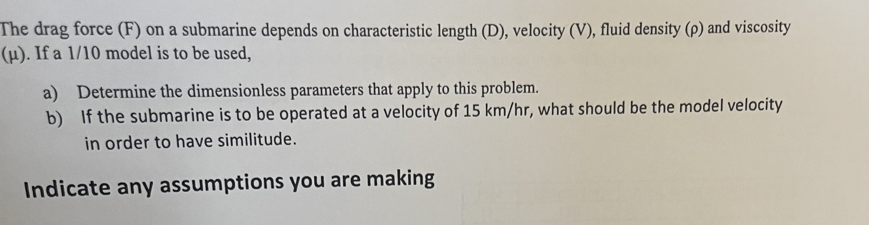 The drag force ( F ) on a submarine depends on