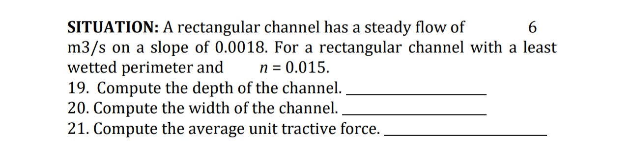 SITUATION: A rectangular channel has a steady