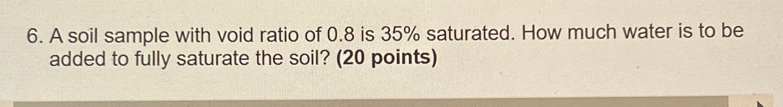 A soil sample with void ratio of 0 . 8 is 3 5 %
