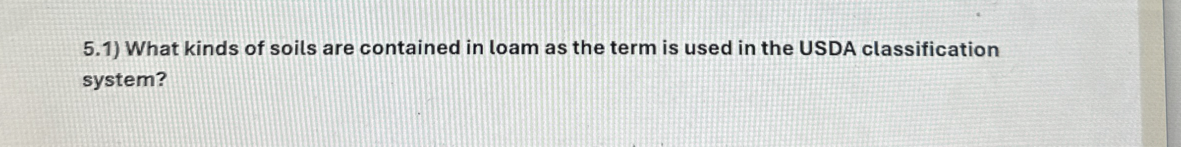 5 . 1 ) What kinds of soils are contained in loam