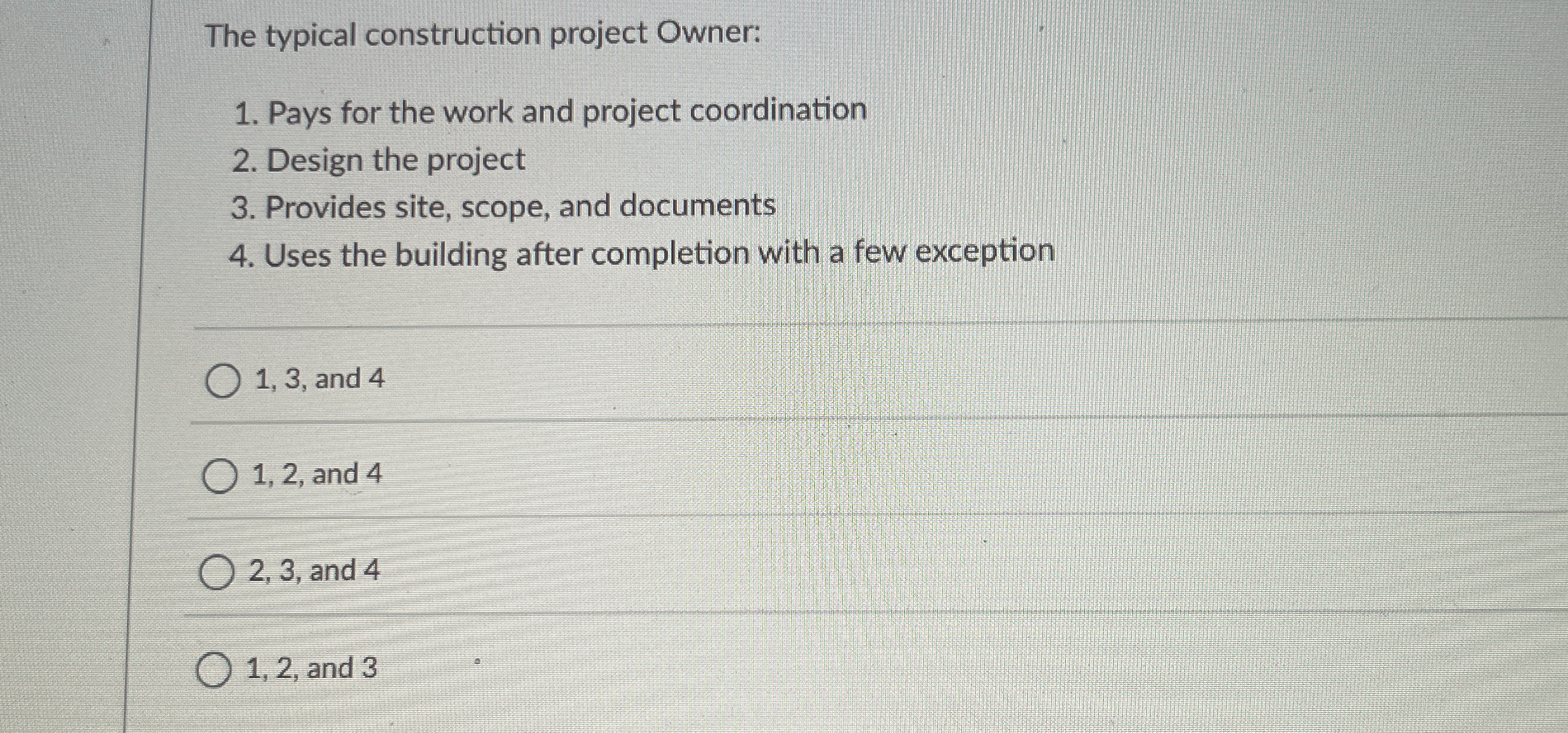 The typical construction project Owner: Pays for