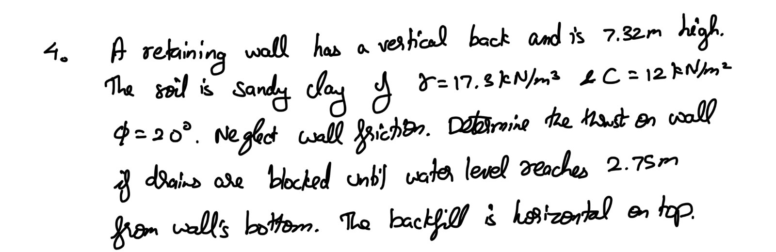 A retaining wall has a vertical back and is 7 . 3