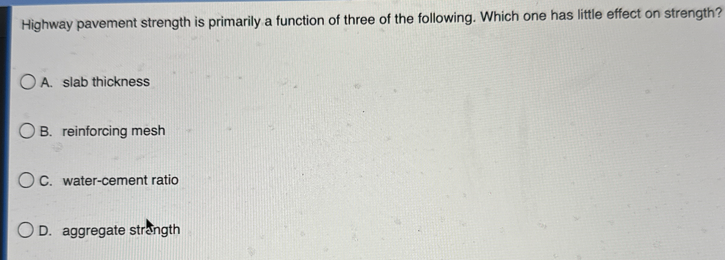 Highway pavement strength is primarily a function