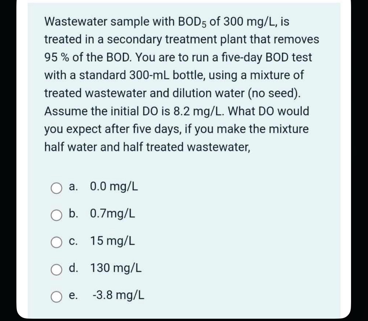 Wastewater sample with B O D 5 of 3 0 0 m g L ,