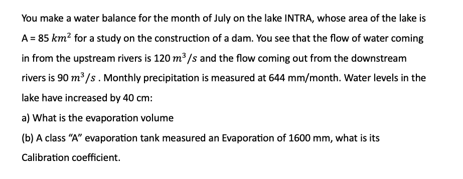 You make a water balance for the month of July on