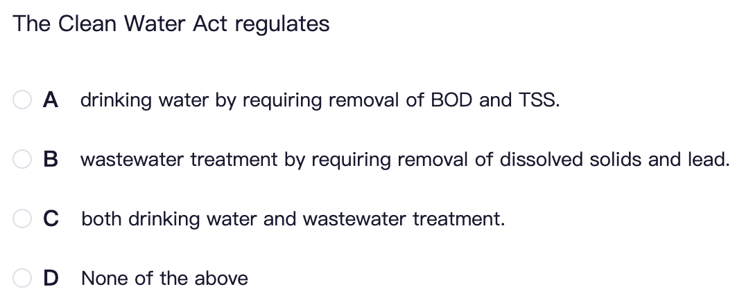 The Clean Water Act regulates A drinking water by