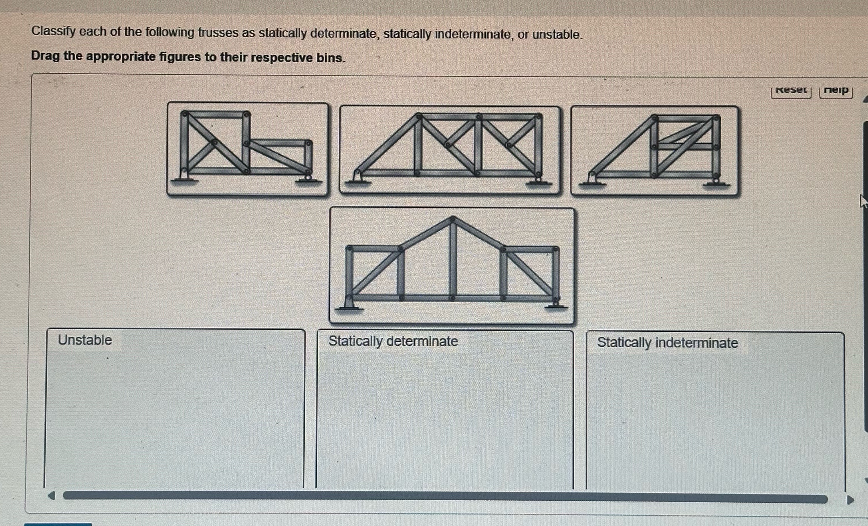 Classify each of the following trusses as