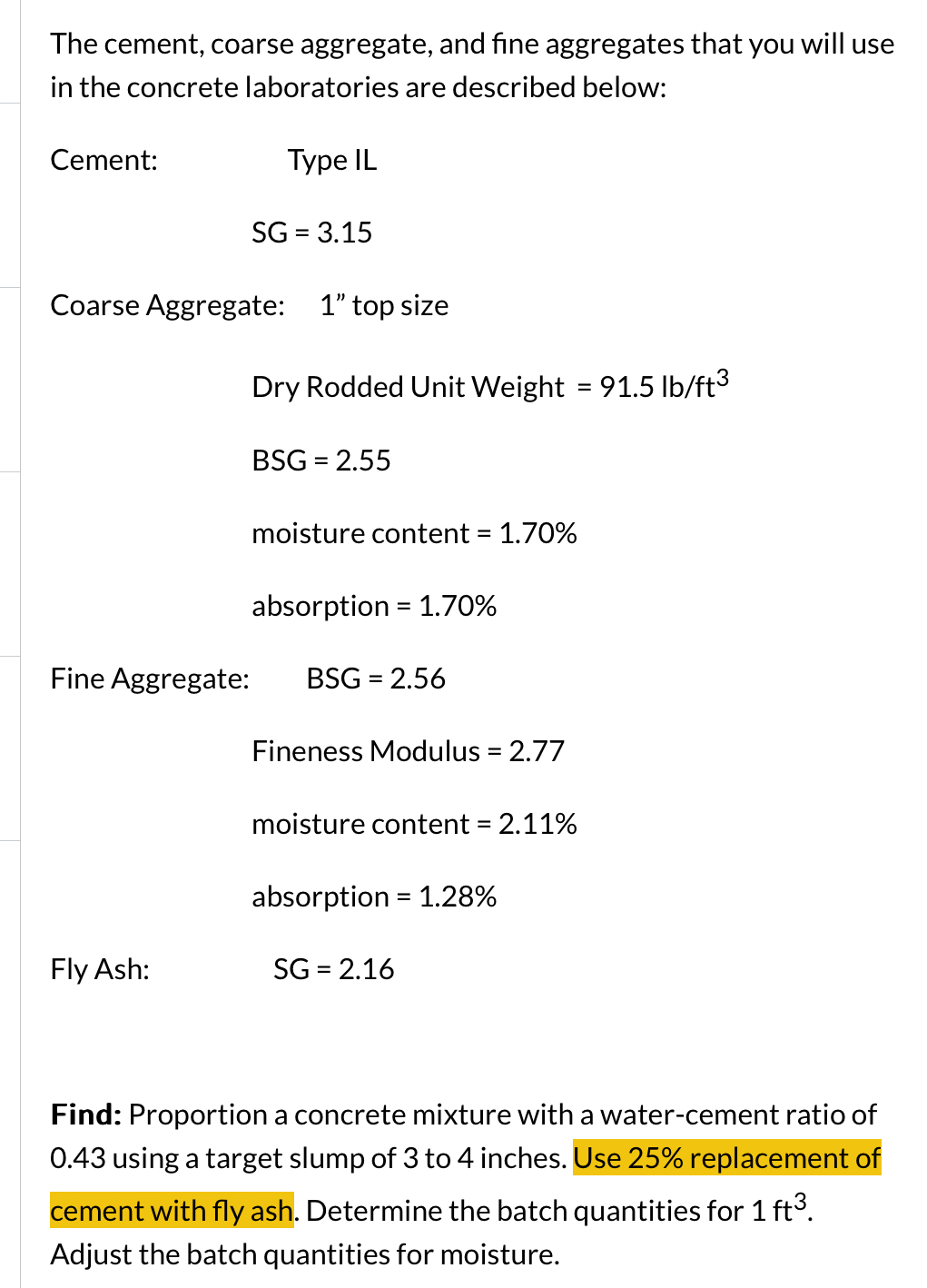 The cement, coarse aggregate, and fine aggregates