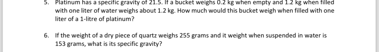 Platinum has a specific gravity of 2 1 . 5 . If a