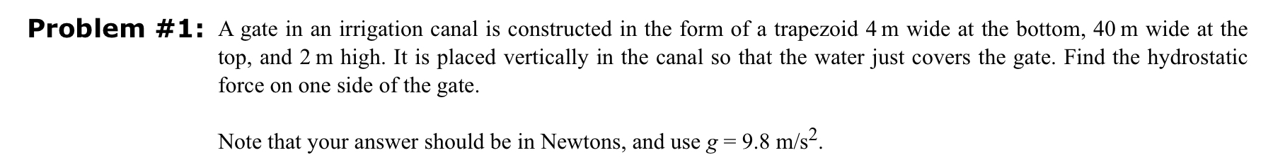 Problem # 1 : A gate in an irrigation canal is