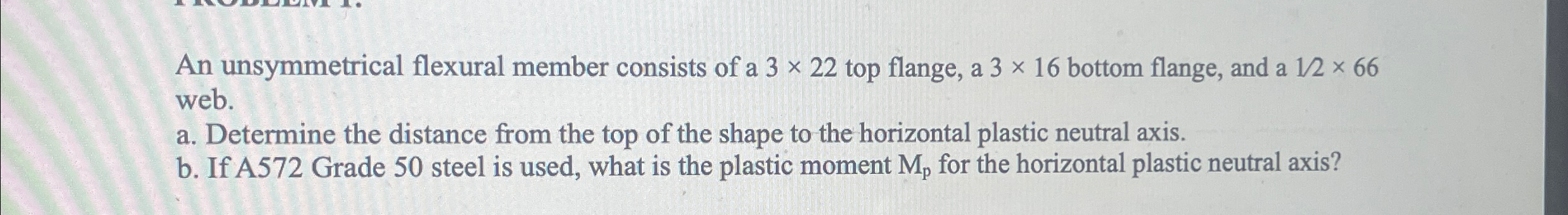 An unsymmetrical flexural member consists of a 3