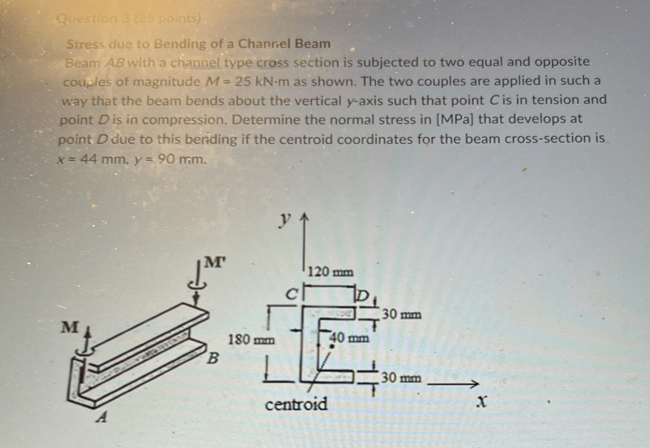 Question 3 ( 2 5 points ) Stress due to Bending