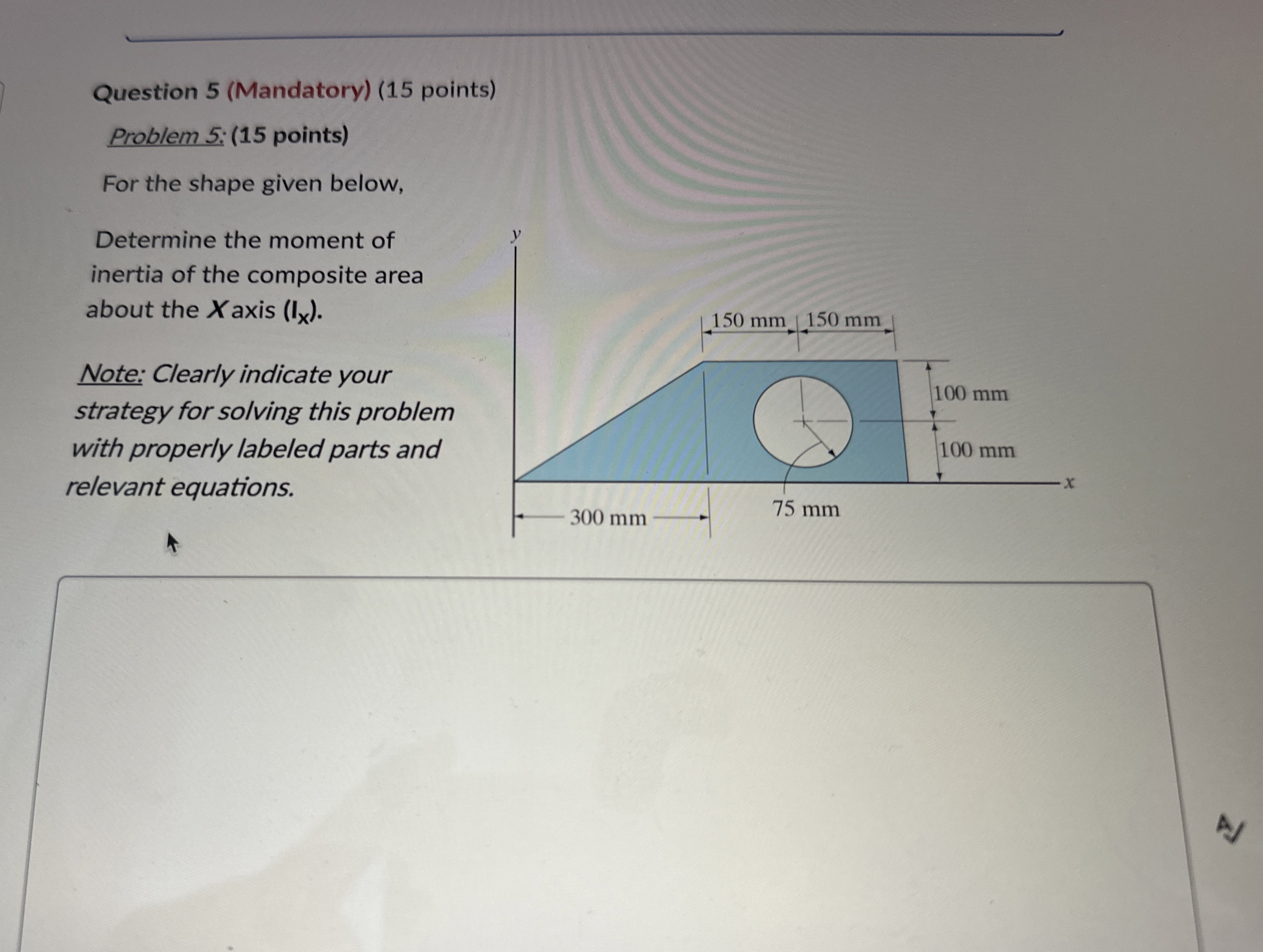 Question 5 ( Mandatory ) ( 1 5 points ) Problem 5