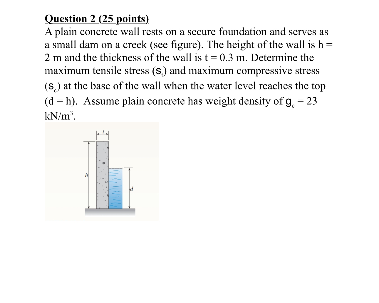 Question 2 ( 2 5 points ) . A plain concrete wall