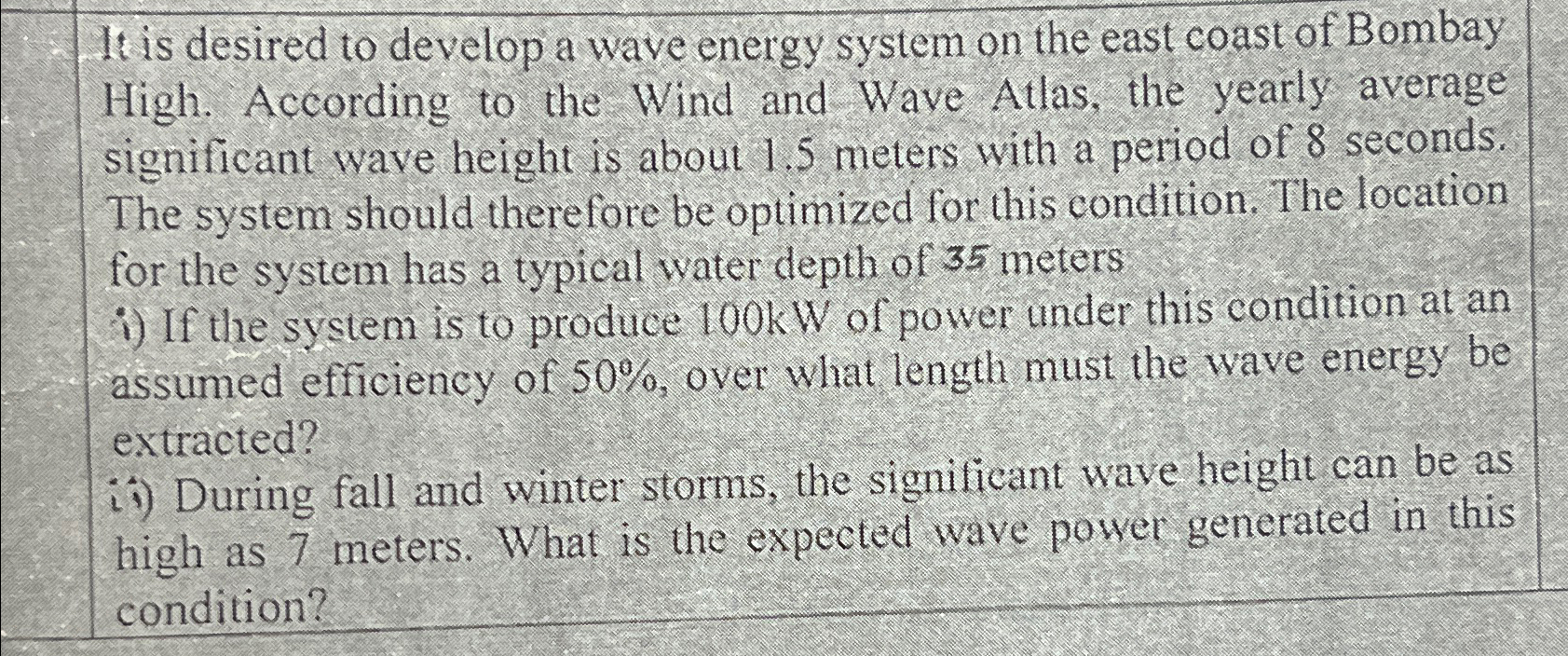 It is desired to develop a wave energy system on