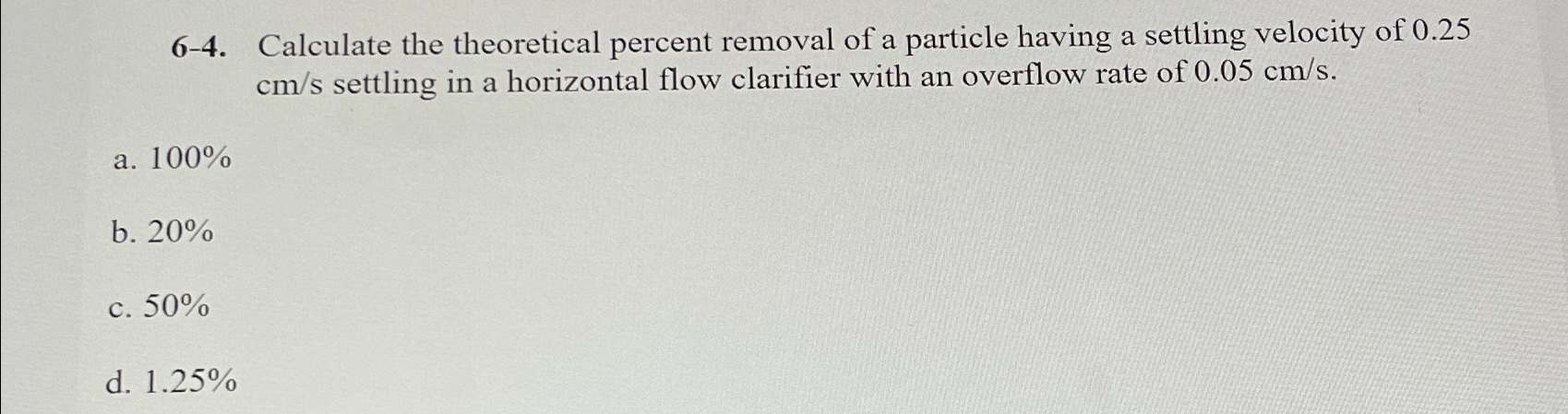 6 - 4 . Calculate the theoretical percent removal