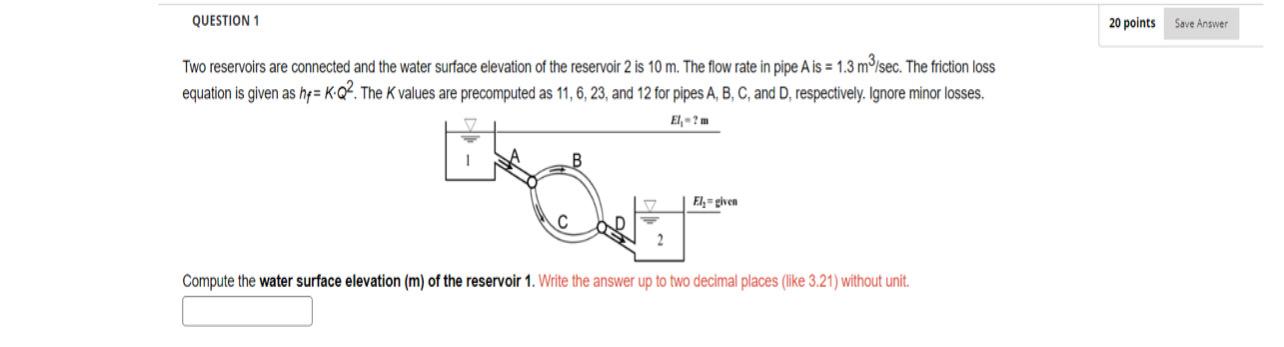 QUESTION 1 Two reservoirs are connected and the