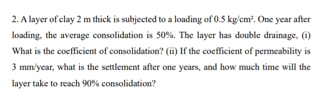 A layer of clay 2 m thick is subjected to a