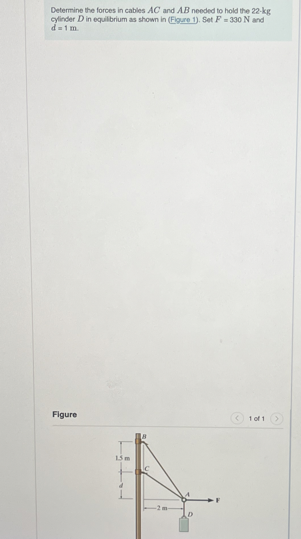 Determine the forces in cables A C and A B needed