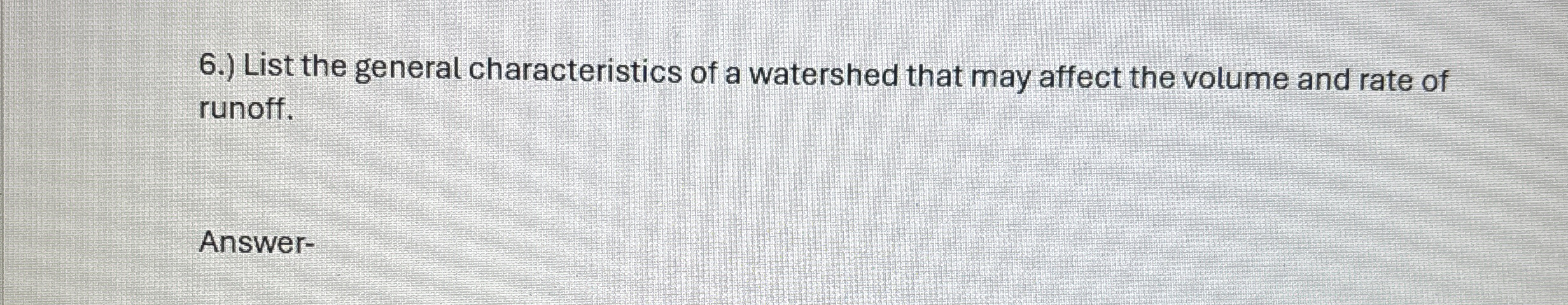 6 . ) List the general characteristics of a