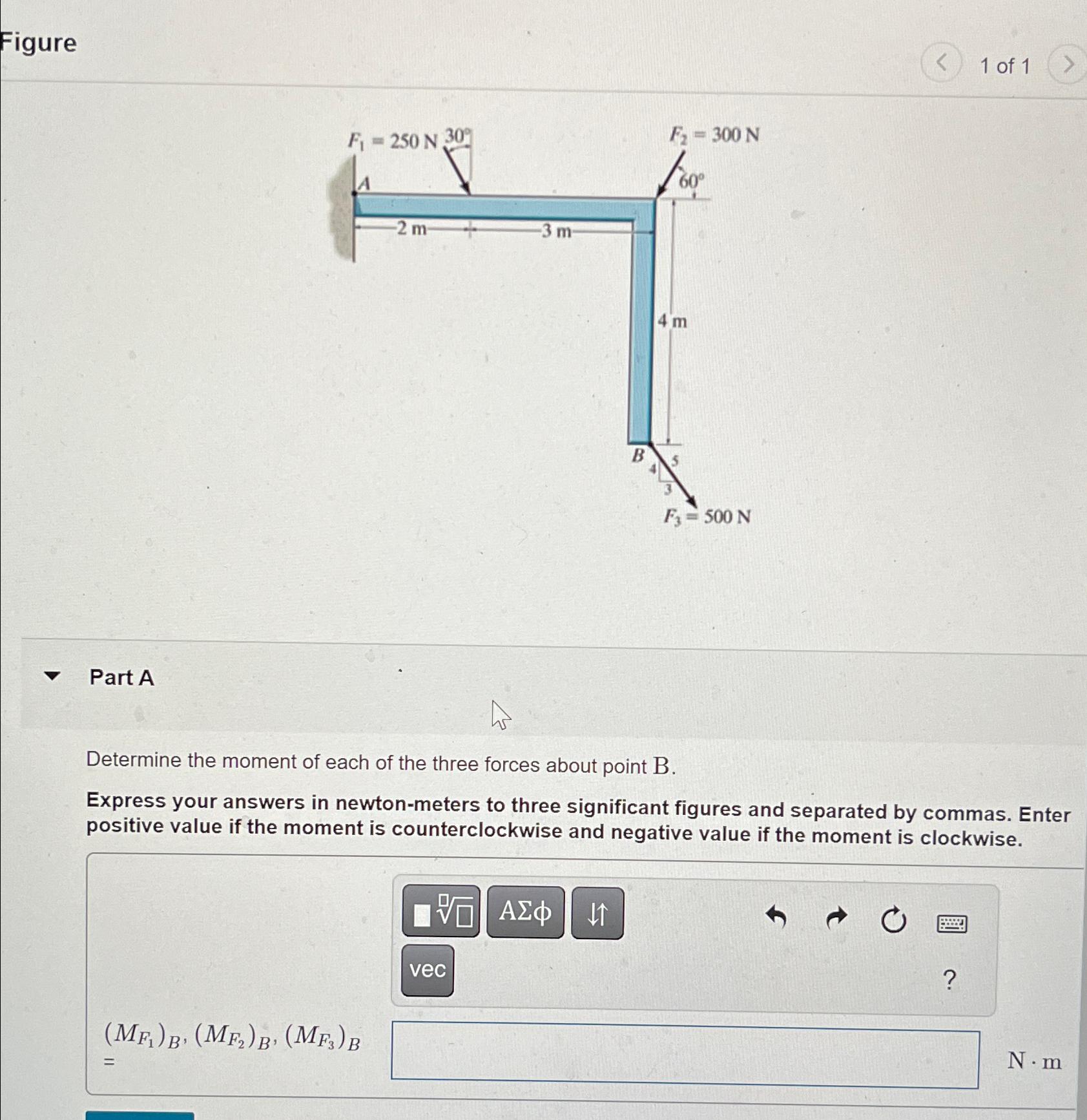 Figure 1 of 1 Part A Determine the moment of each