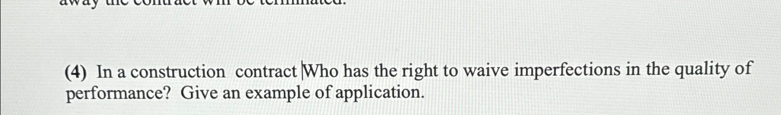 ( 4 ) In a construction contract Who has the