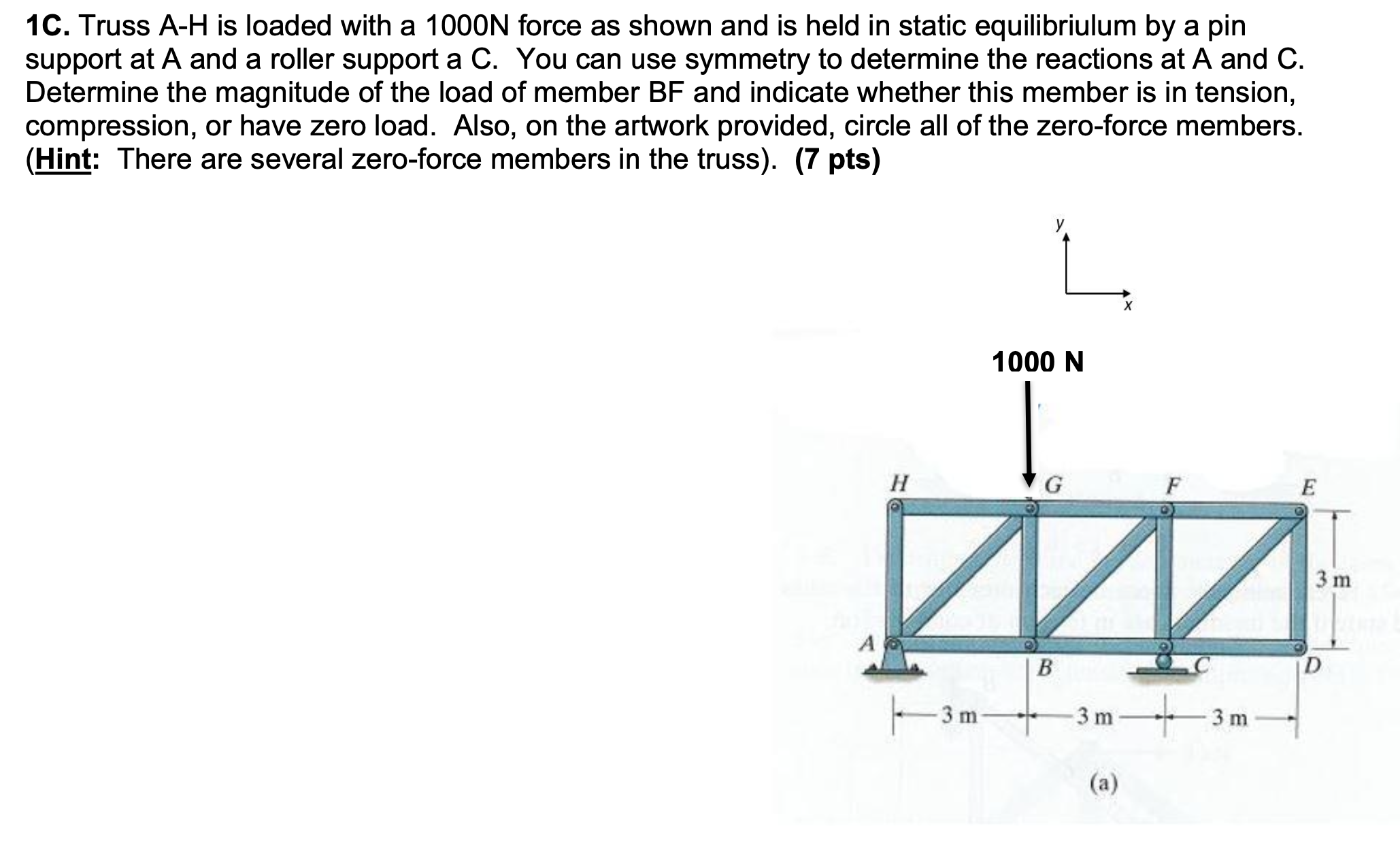 1 C . Truss A - H is loaded with a 1 0 0 0 N