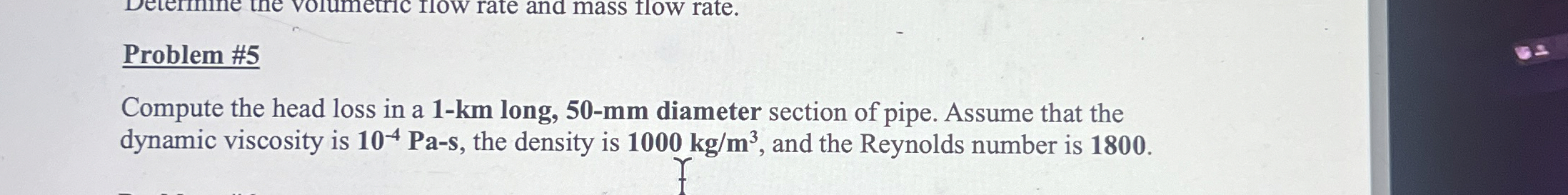 Problem # 5 Compute the head loss in a 1 - k m