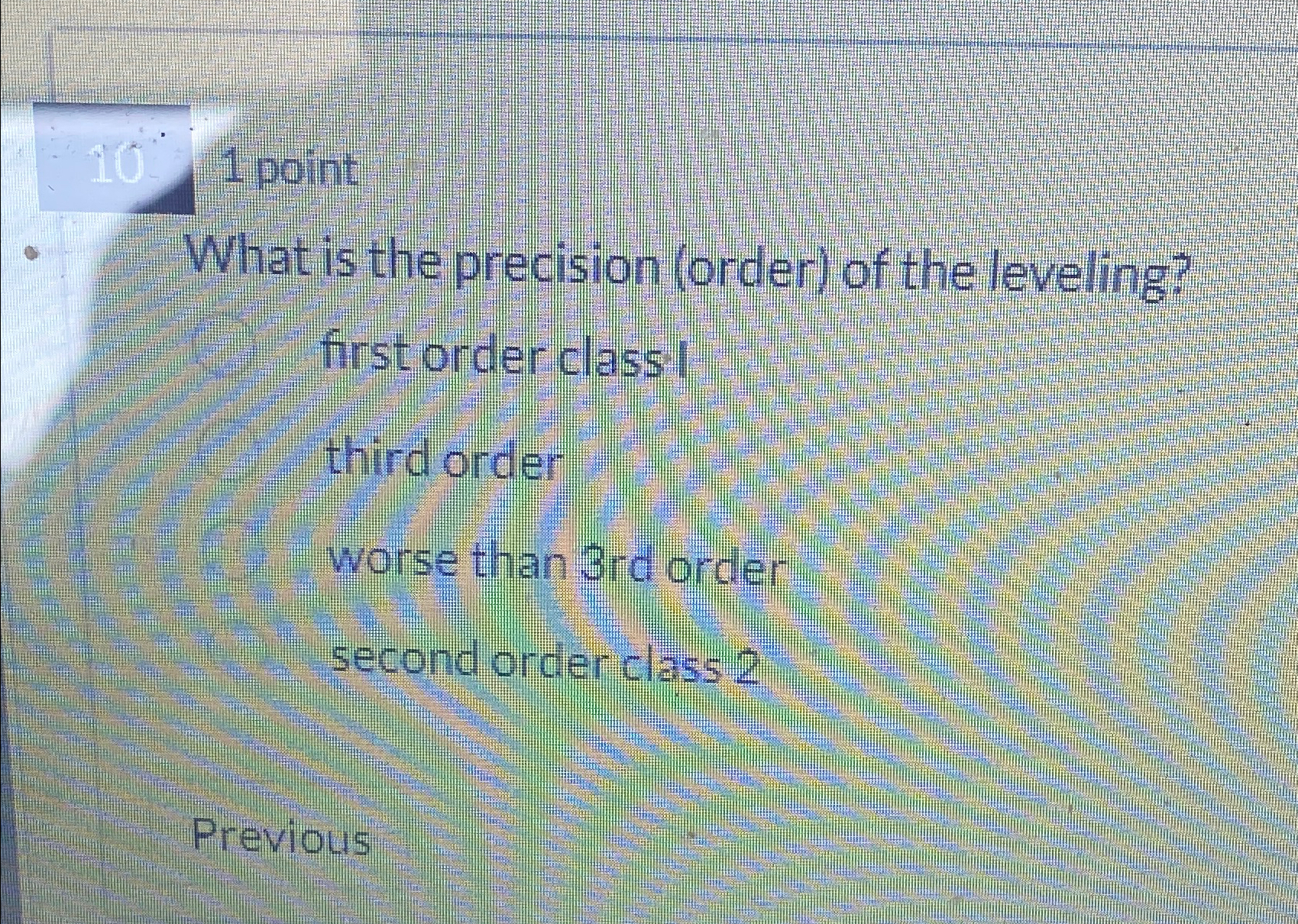 1 point What is the precision ( order ) of the