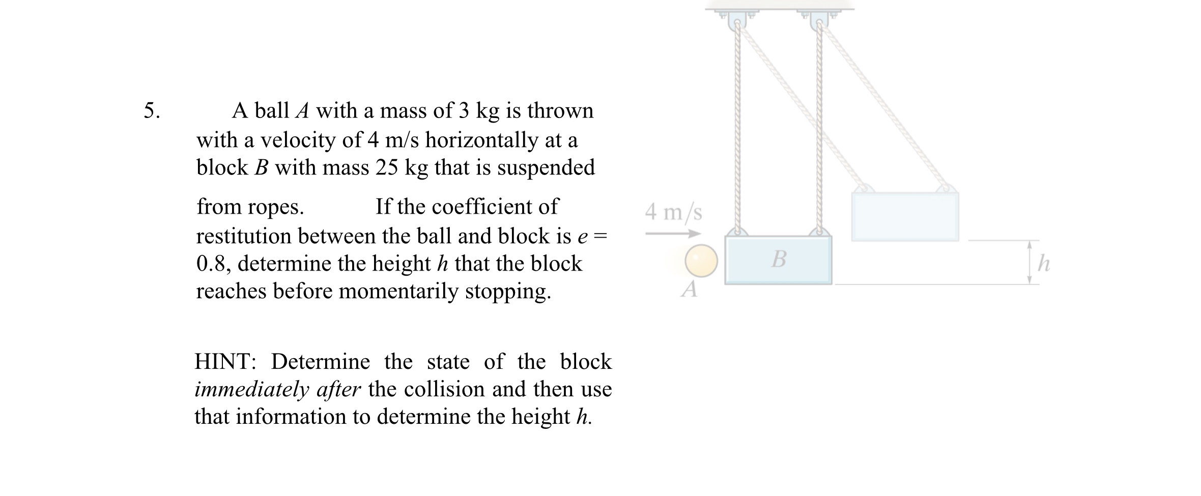 A ball A with a mass of 3 k g is thrown with a