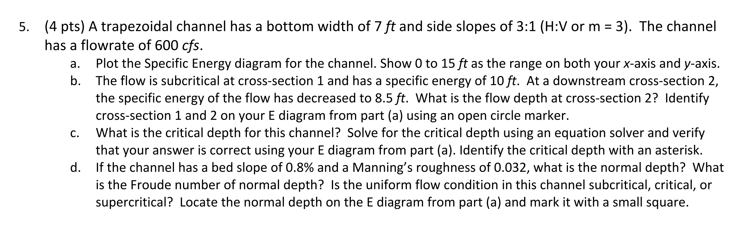 A trapezoidal channel has a bottom width of 7 ft