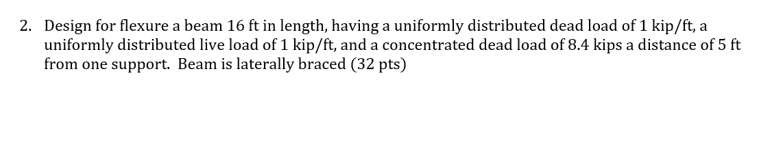 2 . Design for flexure a beam 1 6 ft in length,