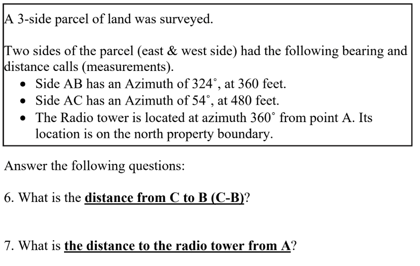 A 3 - side parcel of land was surveyed. Two sides